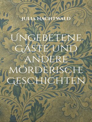 cover image of Ungebetene Gäste und andere mörderische Geschichten